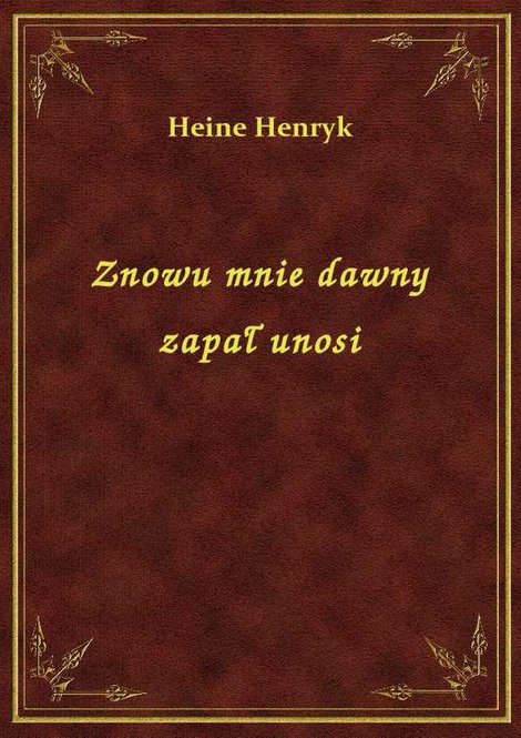 ebooki: Znowu mnie dawny zapał unosi – ebook