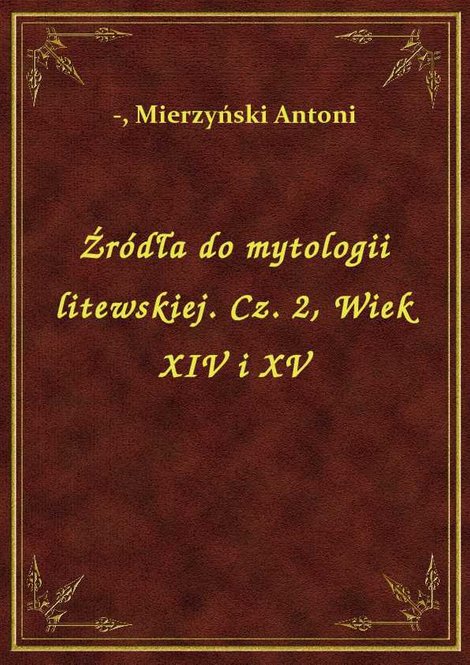 ebooki: Źródła do mytologii litewskiej. Cz. 2, Wiek XIV i XV – ebook