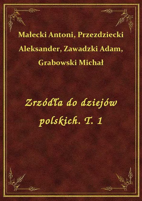 ebooki: Zrzódła do dziejów polskich. T. 1 – ebook