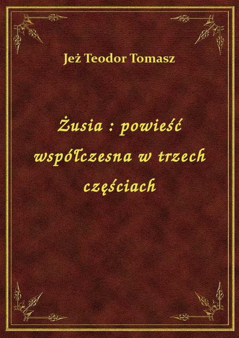 ebooki: Żusia : powieść współczesna w trzech częściach – ebook