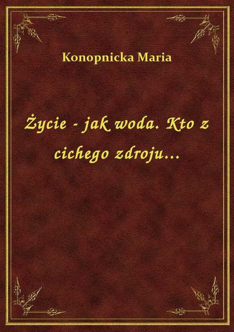 ebooki: Życie - jak woda. Kto z cichego zdroju... – ebook