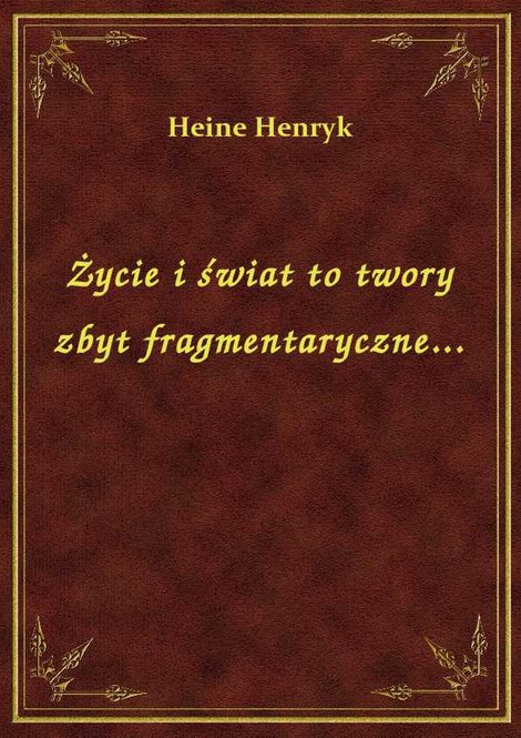 ebooki: Życie i świat to twory zbyt fragmentaryczne... – ebook