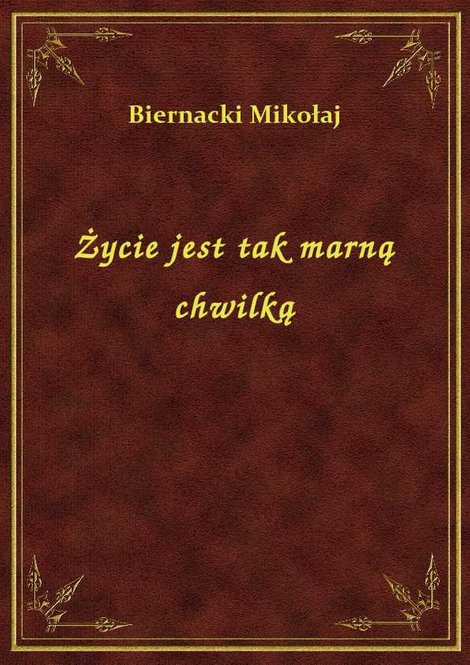 ebooki: Życie jest tak marną chwilką – ebook