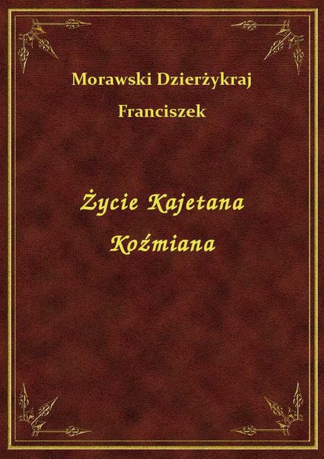 ebooki: Życie Kajetana Koźmiana – ebook