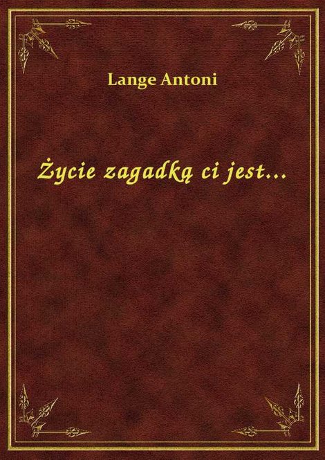 ebooki: Życie zagadką ci jest... – ebook