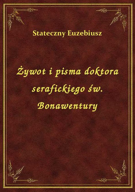 ebooki: Żywot i pisma doktora serafickiego św. Bonawentury – ebook