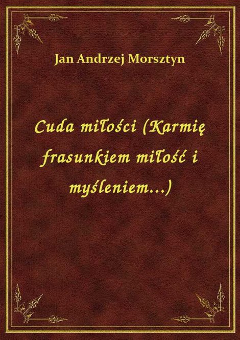 ebooki: Cuda miłości (Karmię frasunkiem miłość i myśleniem...) – ebook