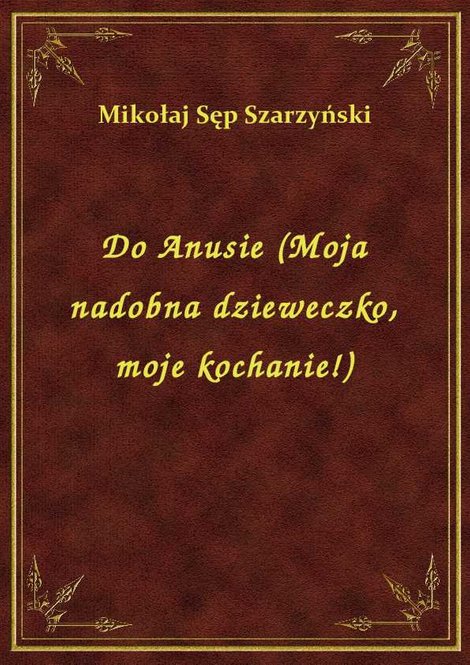 ebooki: Do Anusie (Moja nadobna dzieweczko, moje kochanie!) – ebook