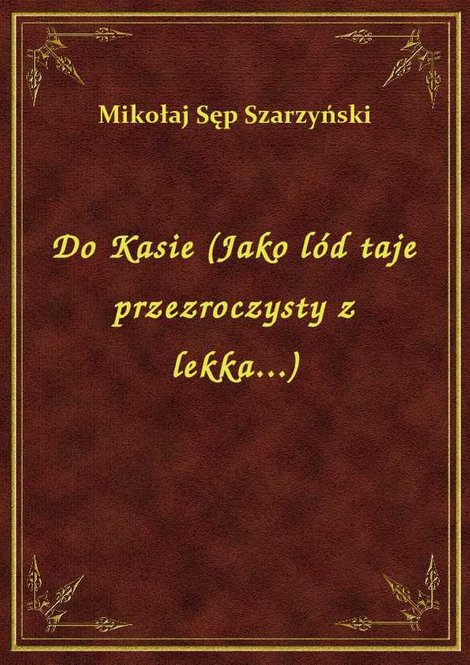 ebooki: Do Kasie (Jako lód taje przezroczysty z lekka...) – ebook