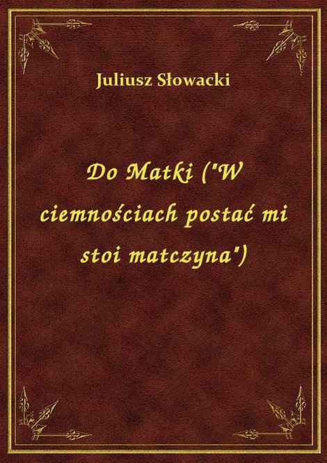 ebooki: Do Matki (W ciemnościach postać mi stoi matczyna) – ebook