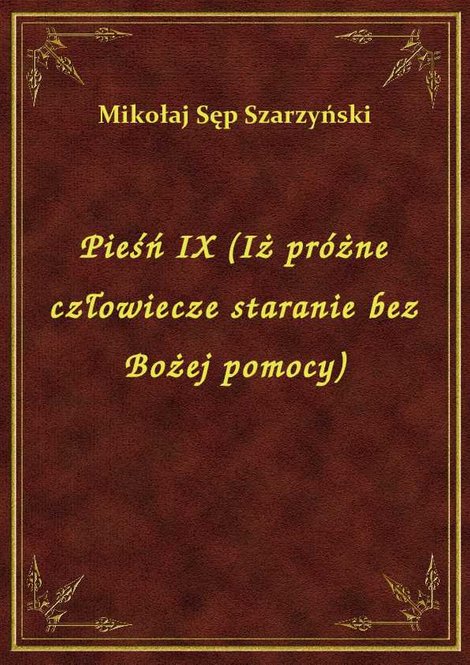 ebooki: Pieśń IX (Iż próżne człowiecze staranie bez Bożej pomocy) – ebook