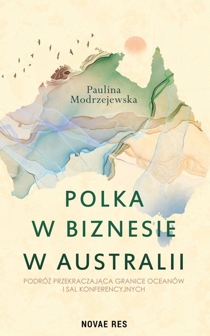 ebooki: Polka w biznesie w Australii. Podróż przekraczająca granice oceanów i sal konferencyjnych – ebook