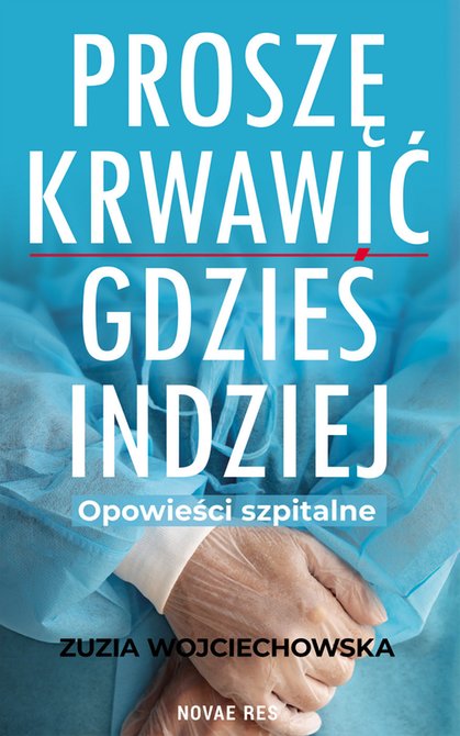 ebooki: Proszę krwawić gdzieś indziej. Opowieści szpitalne – ebook
