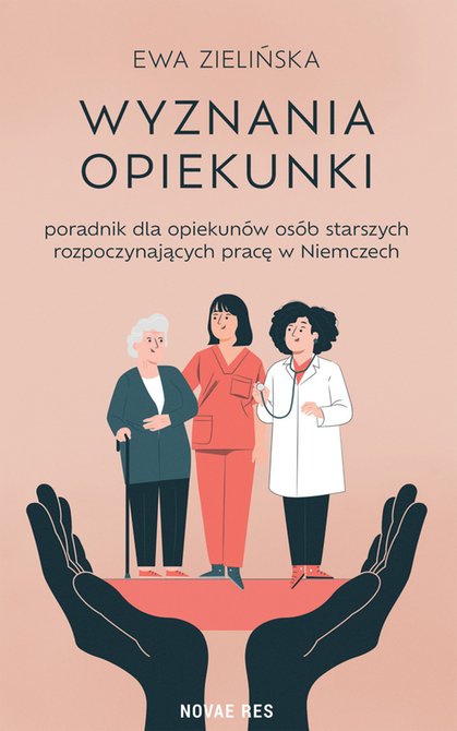 ebooki: Wyznania opiekunki - poradnik dla opiekunów osób starszych rozpoczynających pracę w Niemczech – ebook