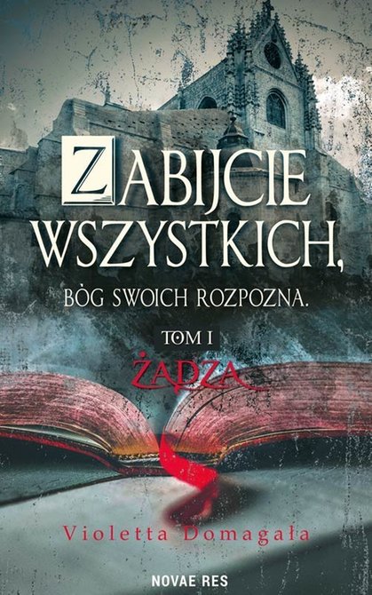 ebooki: Zabijcie wszystkich, Bóg swoich rozpozna. Tom 1 Żądza – ebook
