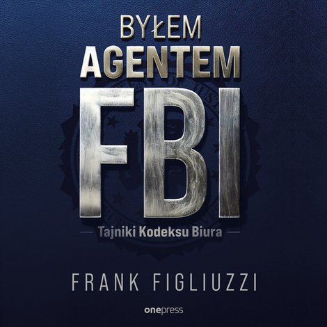 audiobooki: Byłem agentem FBI. Tajniki Kodeksu Biura – audiobook