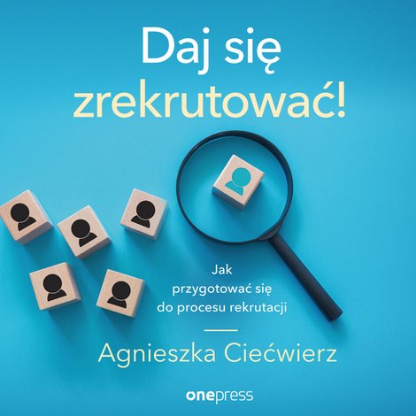 audiobooki: Daj się zrekrutować! Jak przygotować się do procesu rekrutacji – audiobook
