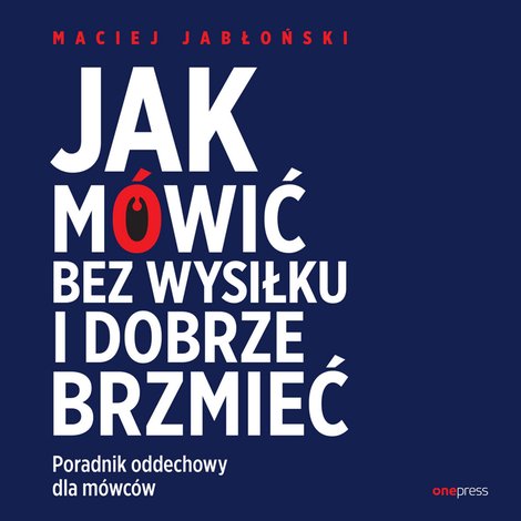 audiobooki: Jak mówić bez wysiłku i dobrze brzmieć. Poradnik oddechowy dla mówców – audiobook