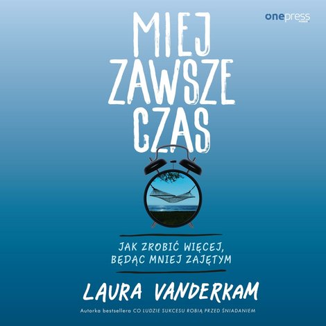 audiobooki: Miej zawsze czas. Jak zrobić więcej, będąc mniej zajętym – audiobook