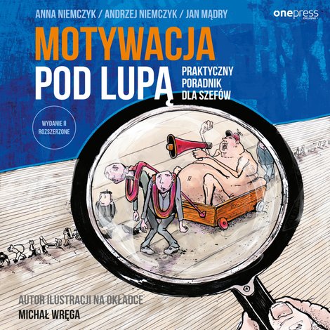 audiobooki: Motywacja pod lupą. Praktyczny poradnik dla szefów. Wydanie II rozszerzone – audiobook