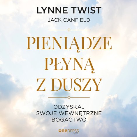 audiobooki: Pieniądze płyną z duszy. Odzyskaj swoje wewnętrzne bogactwo – audiobook