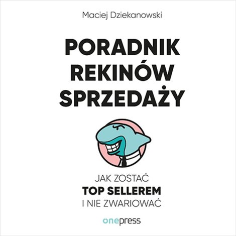 audiobooki: Poradnik Rekinów Sprzedaży. Jak zostać Top Sellerem i nie zwariować – audiobook