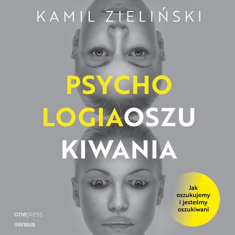 audiobooki: PSYCHOLOGIA OSZUKIWANIA. Jak oszukujemy i jesteśmy oszukiwani – audiobook