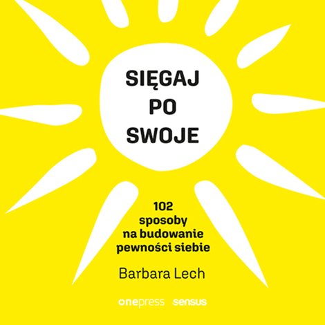 audiobooki: Sięgaj po swoje. 102 sposoby na budowanie pewności siebie – audiobook