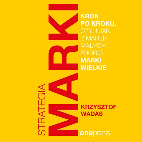 audiobooki: Strategia marki krok po kroku, czyli jak z marek małych zrobić marki wielkie – audiobook