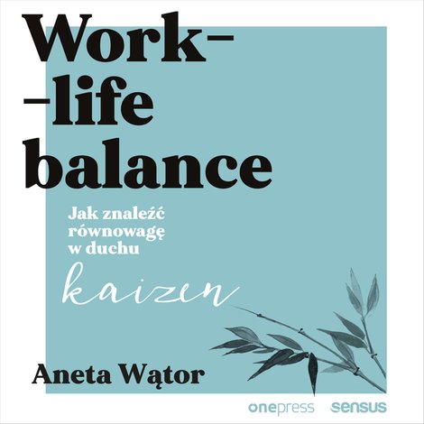 audiobooki: Work-life balance. Jak znaleźć równowagę w duchu kaizen – audiobook