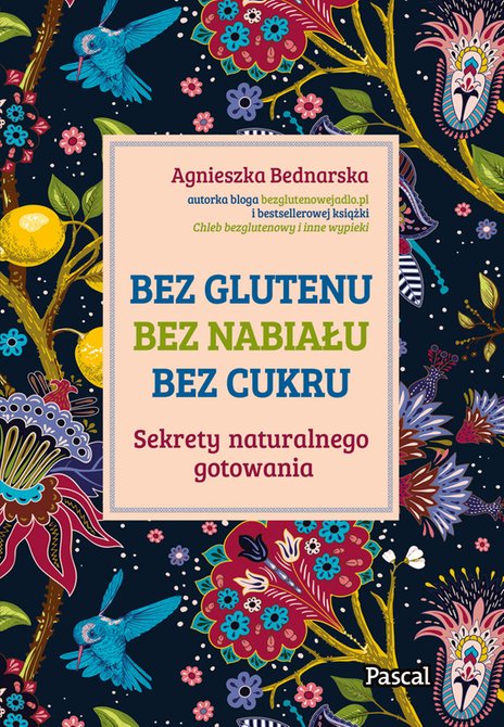 ebooki: Bez glutenu, bez nabiału, bez cukru. Sekrety naturalnego gotowania – ebook