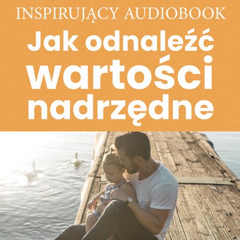 audiobooki: Jak odnaleźć wartości nadrzędne – audiobooki