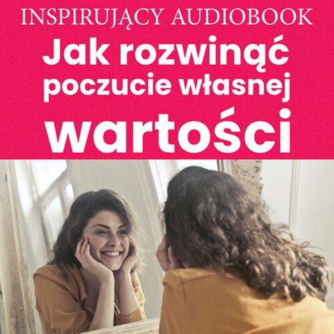 audiobooki: Jak rozwinąć poczucie własnej wartości – audiobooki