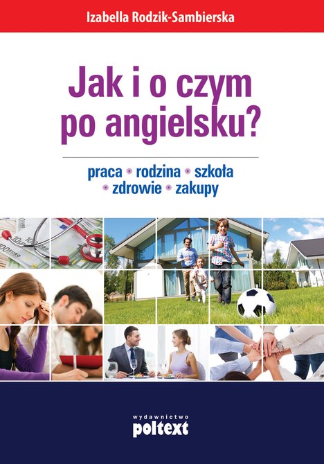 ebooki: Jak i o czym po angielsku? Praca. Rodzina. Szkoła. Zdrowie. Zakupy – ebook