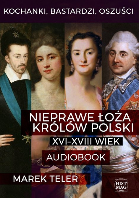 audiobooki: Kochanki, bastardzi, oszuści. Nieprawe łoża królów Polski: XVI-XVIII wiek – audiobook