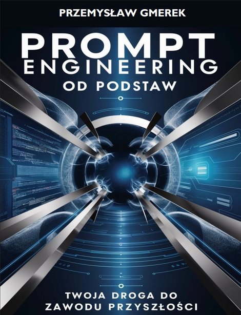 ebooki: Prompt engineering od podstaw:Twoja droga do zawodu przyszłości – ebooki