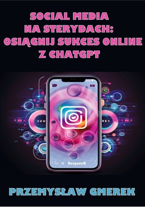 ebooki: Social media na sterydach: Osiągnij sukces online z ChatGPT – ebooki
