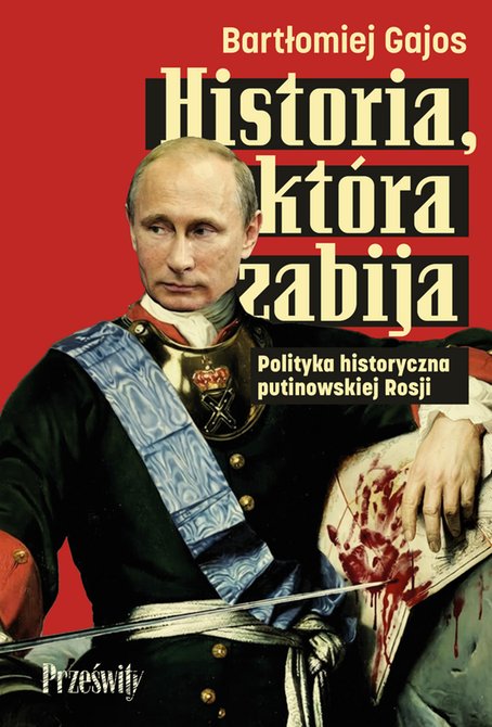 ebooki: Historia, która zabija. Polityka historyczna putinowskiej Rosji – ebook