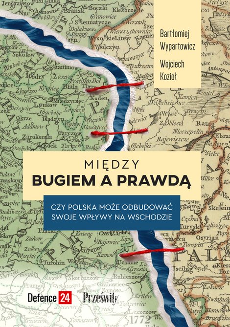 ebooki: Między Bugiem a prawdą. Czy Polska może odbudować swoje wpływy na wschodzie – ebook