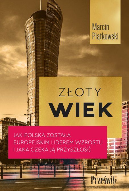 ebooki: Złoty wiek. Jak Polska została europejskim liderem wzrostu i jaka czeka ją przyszłość – ebook