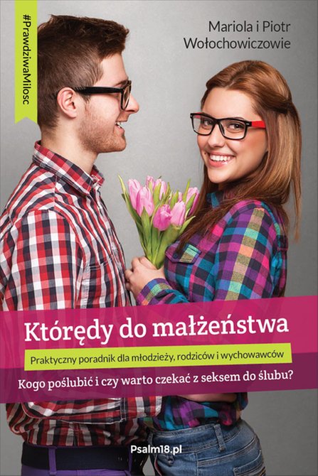 ebooki: Którędy do małżeństwa - kogo poślubić i czy warto czekać z seksem do ślubu? – ebooki