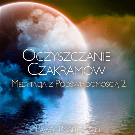 audiobooki: Medytacja z Podświadomością 2: Oczyszczanie Czakramów – audiobooki