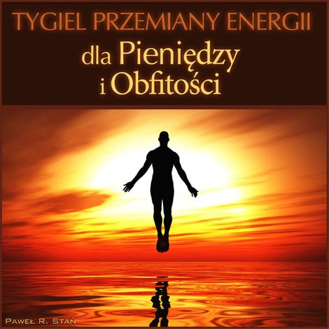 audiobooki: Tygiel przemiany energii - dla pieniędzy i obfitości – audiobooki