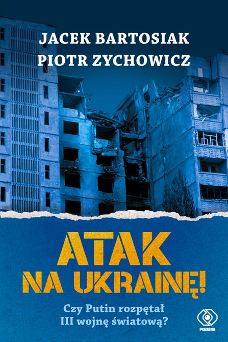 ebooki: Atak na Ukrainę! Czy Putin rozpętał III wojnę światową? – ebook