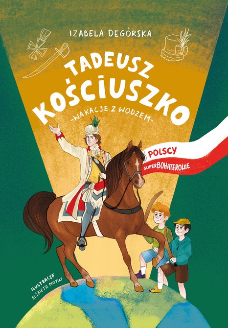 ebooki: Tadeusz Kościuszko. Wakacje z wodzem. Polscy superbohaterowie – ebooki