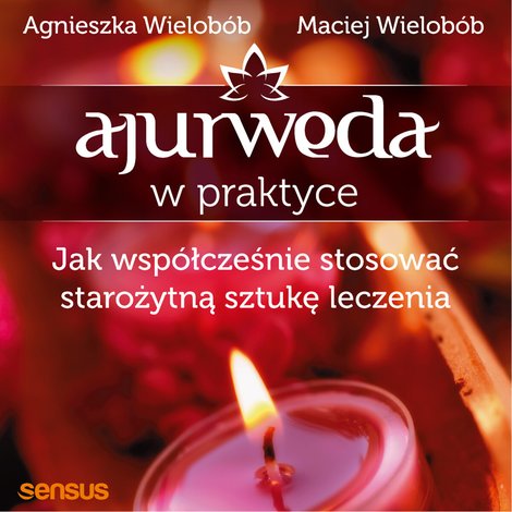audiobooki: Ajurweda w praktyce. Jak współcześnie stosować starożytną sztukę leczenia – audiobook