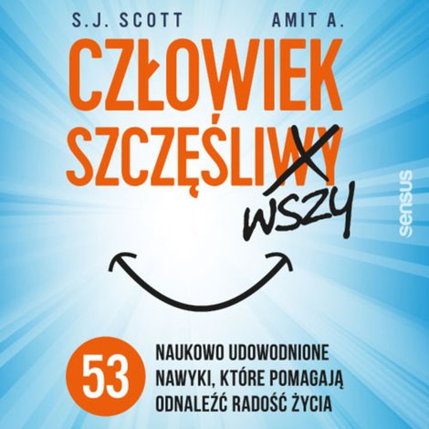 audiobooki: Człowiek szczęśliwszy. 53 naukowo udowodnione nawyki, które pomagają odnaleźć radość życia – audiobook
