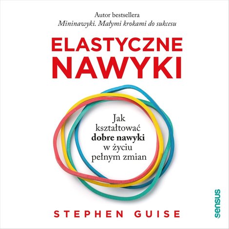 audiobooki: Elastyczne nawyki. Jak kształtować dobre nawyki w życiu pełnym zmian – audiobook