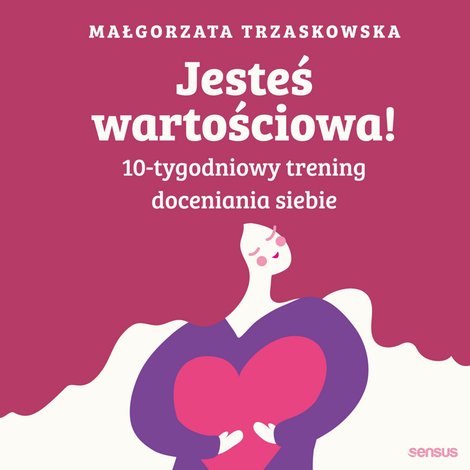 audiobooki: Jesteś wartościowa! 10-tygodniowy trening doceniania siebie – audiobook