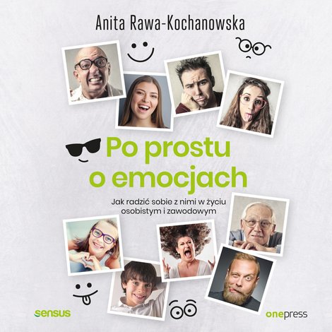 audiobooki: Po prostu o emocjach. Jak radzić sobie z nimi w życiu osobistym i zawodowym – audiobook